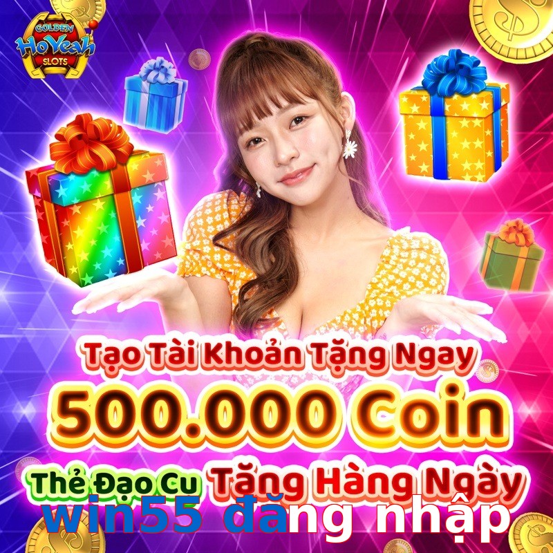 win55 đăng nhập