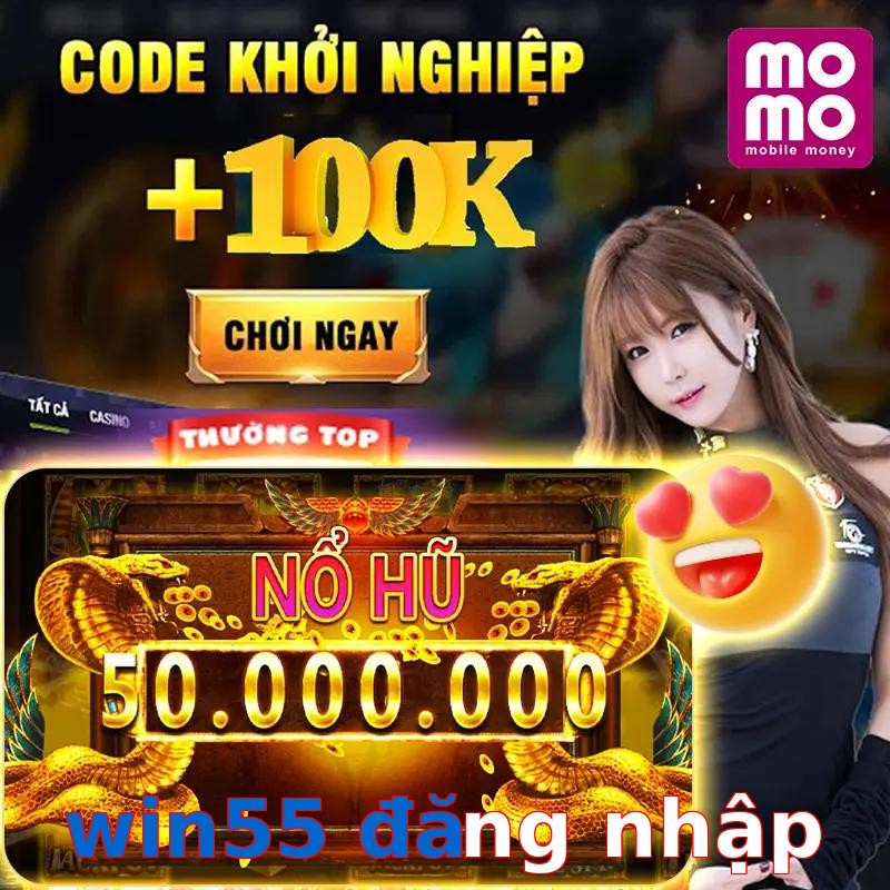 win55 đăng nhập