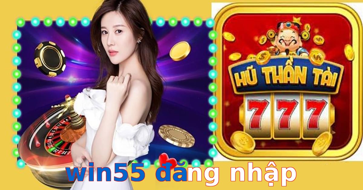 win55 đăng nhập